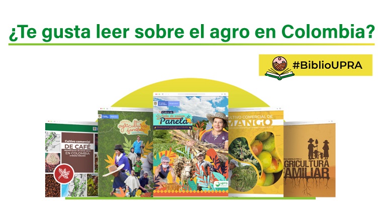 La UPRA tiene a disposición 113 publicaciones con información del agro colombiano
