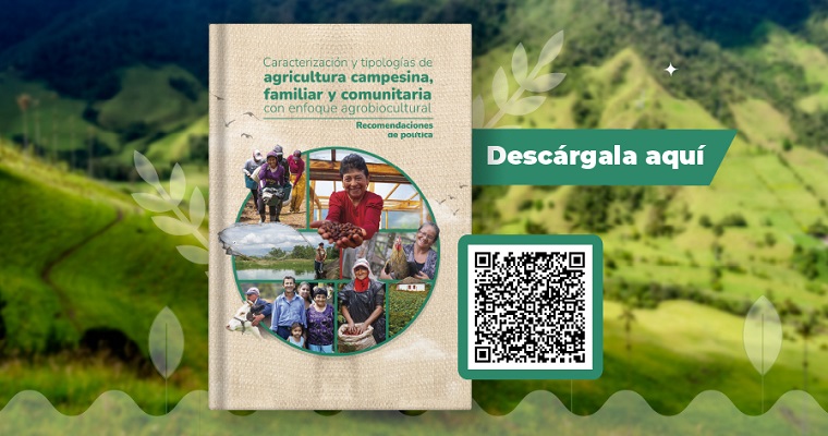 Resultados de la Caracterización y tipologías de la Agricultura campesina, familiar y comunitaria que focalizará la Política Pública Agropecuaria