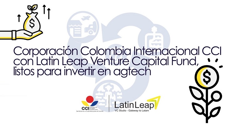 Latin Leap Venture Capital Fund se asocia con la Corporación Colombia Internacional CCI para atraer empresas agtech al sector agrícola de Colombia