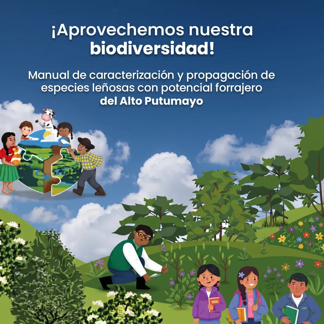 ¡Aprovechemos nuestra biodiversidad! Manual de caracterización y propagación de especies leñosas con potencial forrajero del Alto Putumayo