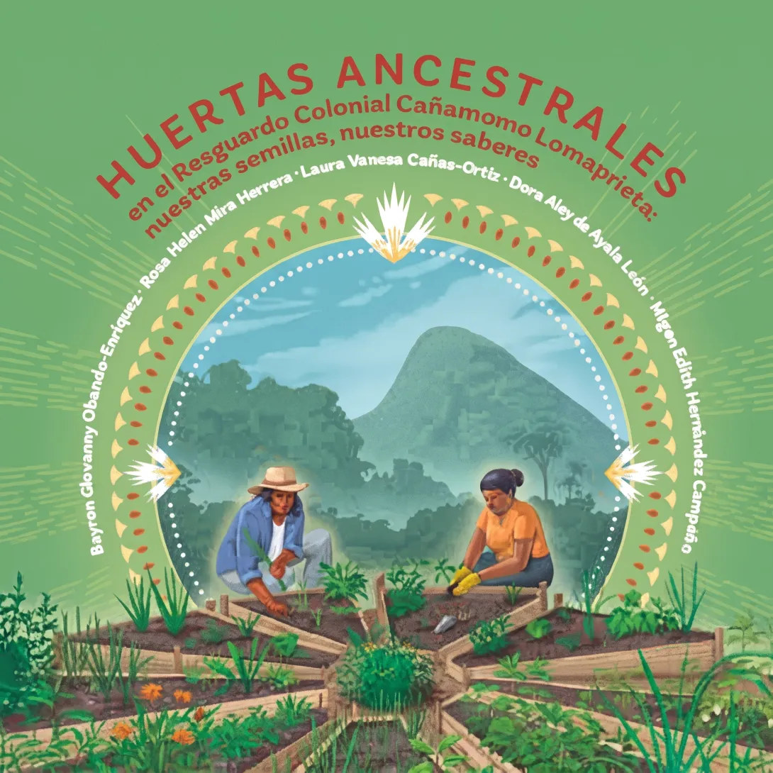 Huertas ancestrales en el Resguardo Colonial Cañamomo Lomaprieta: nuestras semillas, nuestros saberes
